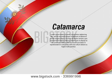 Waving Ribbon Or Banner With Flag Of Catamarca. Province Of Argentina. Template For Poster Design