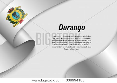 Waving Ribbon Or Banner With Flag Of Durango. State Of Mexico. Template For Poster Design