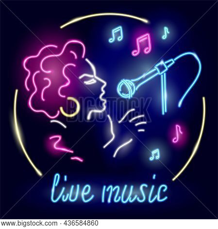Neon Poster With Girl Singing To Microphone On Dark Background. Glolwing Sign Of Live Music With Sin