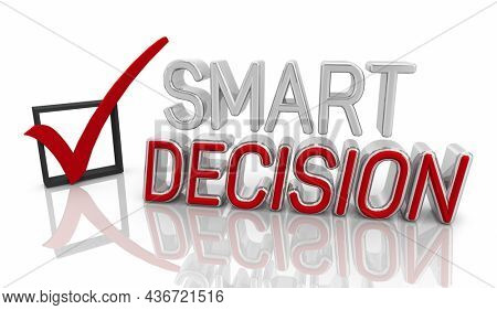 Smart Decision Check Mark Box Words Top Choice Choose Best Option 3d Illustration