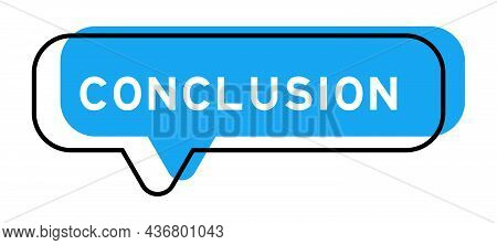 Speech Banner And Blue Shadow With Word Conclusion On White Background