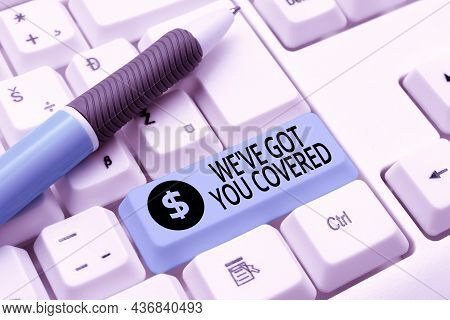 Text Showing Inspiration We Ve Got You Covered. Business Overview Have Done Gotten Or Provided Whate