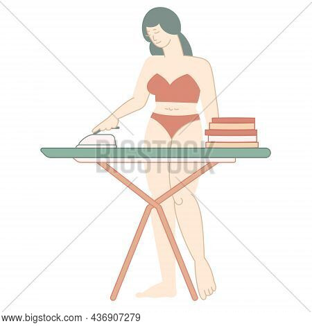 Happy Woman Wearing Underwear Is Ironing Clothes. Young Girl Near Iron Board - Isolated Vector Illus