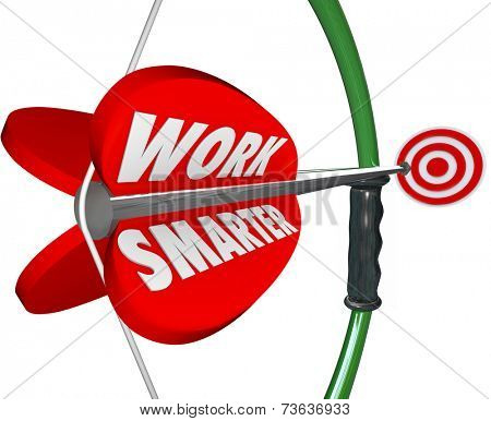 Work Smarter words on a bow and arrow aiming at a target as efficient productive working plan or strategy