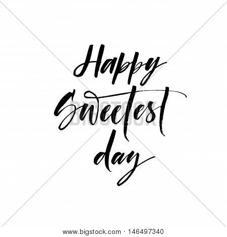 Happy sweetest day phrase. Hand drawn lettering for american holiday. Ink illustration. Modern brush calligraphy. Isolated on white background.
