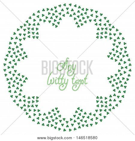 Cute funny background pattern circle border frame with many repeating stylized green clover leaves on the white fond. With space for invitations or different events greeting cards text. Vector illustration eps 10