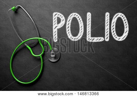 Medical Concept: Polio Handwritten on Black Chalkboard. Medical Concept: Polio Handwritten on Black Chalkboard. Top View of Green Stethoscope on Chalkboard. 3D Rendering.