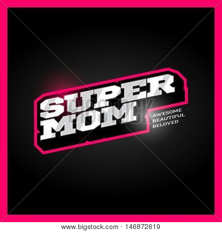 Super Mom, Super Hero Power Full Typography, T-shirt Graphics, Vectors. Retro Sport Style Supermom L