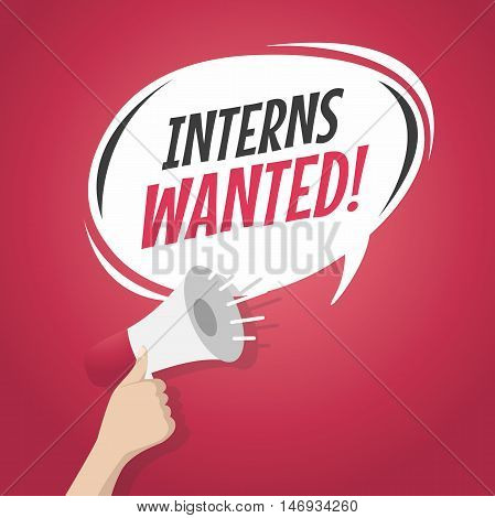 Megaphone Hand, business concept with text Interns Wanted, vector illustration