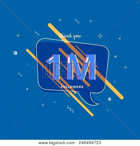 1m Followers Thank You Post With Decoration. 1 Million Subscribers  Banner With Speech Bubble Badge.