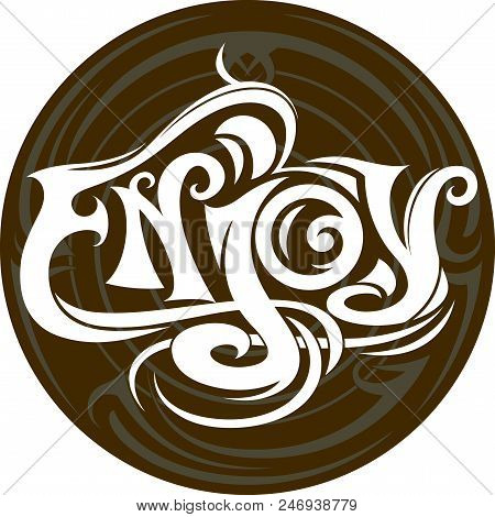 Enjoy Your Life! Celebrate What You Have Accomplished! Vector Illustration