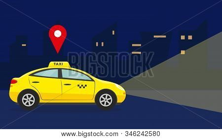Taxi Service Concept. Yellow Car In Night City. Vector Illustration.