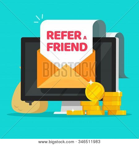 Refer A Friend Email Message Online With Earning Money Affiliate Program Vector Illustration Flat Ca