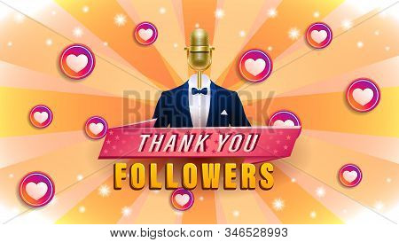 Thank You Followers. Golden Microphone In A Suit.