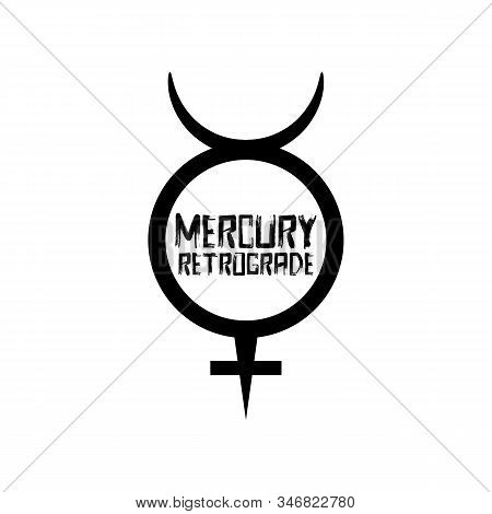 Mercury Retrograde Symbol, Warning, Planet Sign, Vector Illustration