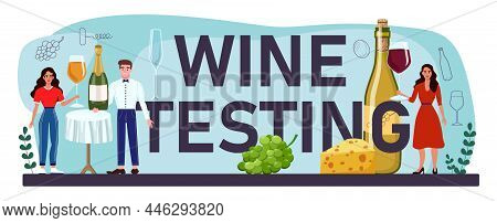 Wine Testing Typographic Header. Grape Wine In A Bottle And Glass