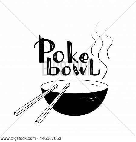 Poke Bowl Handwritten Logo Sign And Illustration Hawaiian Cuisine. Vector Stock Illustration Isolate