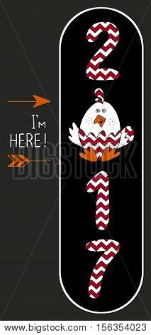 2017 - I'm here!New Year's design of card. Fun handmade vector illustration of numbers & rooster.Symbol of 2017 on the Chinese calendar. Image of 2017 year of Red Rooster witn lettering.