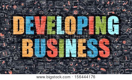 Developing Business Concept. Developing Business Drawn on Dark Wall. Developing Business in Multicolor. Developing Business Concept. Modern Illustration in Doodle Design of Developing Business.