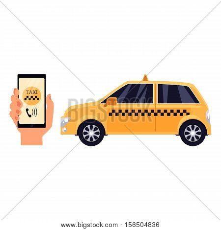 Hand holding phone with taxi calling app and a yellow taxi, cartoon vector illustrations isolated on white background. Calling taxi service by phone concept