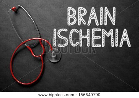 Black Chalkboard with Brain Ischemia - Medical Concept. Medical Concept: Brain Ischemia Handwritten on Black Chalkboard. Top View of Red Stethoscope on Chalkboard. 3D Rendering.