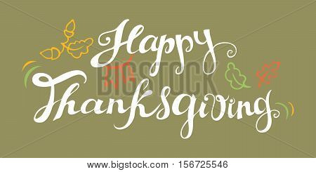 Happy Thanksgiving. Hand drawn celebration quote. Doodle drawing. Freehand lettering in white and colored autumn elements. Vector illustration.