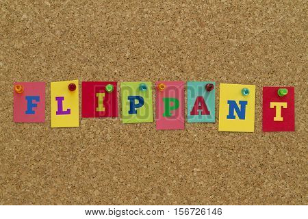 Flippant word written on colorful sticky notes pinned on cork board.