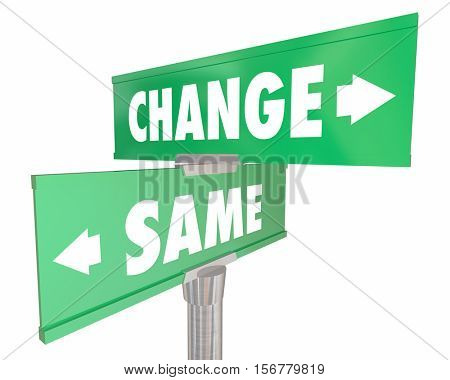 Change Vs Same Disrupt Status Quo Road Street Signs 3d Illustration
