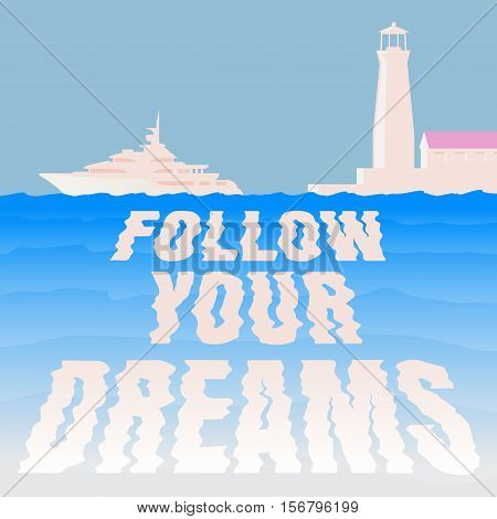 Colored vector illustration ship vessel boat yacht boats in the harbor with the lighthouse. Minimalism. Follow your dreams. Blue sky and the silhouette of the lighthouse ship.