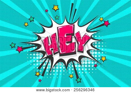 Hey Hi Hello Greeting, Wow Comic Text Speech Bubble. Colored Pop Art Style Sound Effect. Halftone Ve