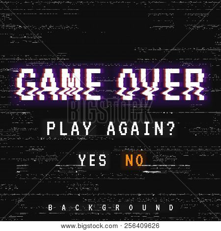 Vector Background, Texture Damage. Glitch Error With Text Game Over. Game Design. Final Scene.