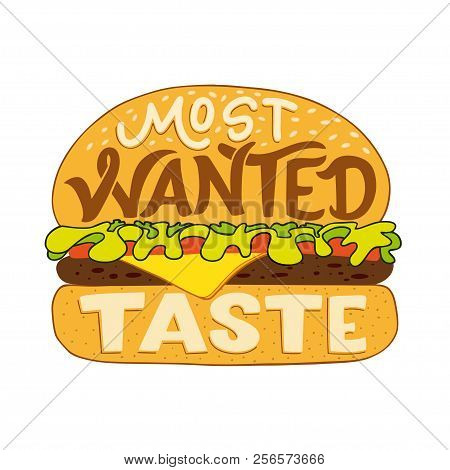 Motivation Typography Most Wanted Taste. Hand Drawn Quote On Hamburger Illustration. Unique Design E
