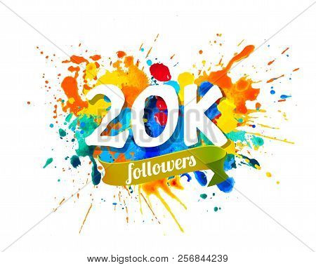 20K Followers. Splash Paint Inscription