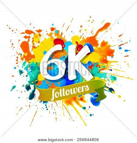 6K Followers. Splash Paint Inscription
