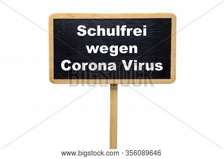 Concept Photo: School Closed To Prevent Corona Virus - Schulfrei Wegen Corona Virus