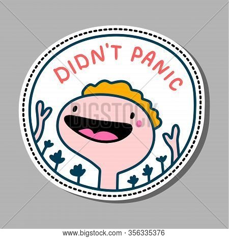 Didnt Panic Hand Drawn Vector Illustration Pin Sticker Patch In Cartoon Comic Style Happy Boy Cheerf