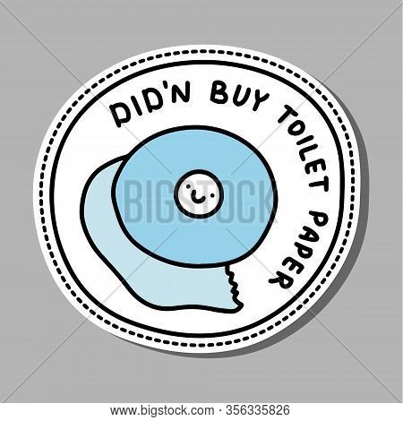 Didnt Buy Toilet Paper Hand Drawn Vector Illustration Ahievement Pin Sticker Patch In Cartoon Comic 