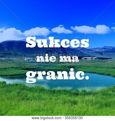 Sukces Nie Ma Granic (success Has No Limits In Polish Language). Polish Language Motivational Poster