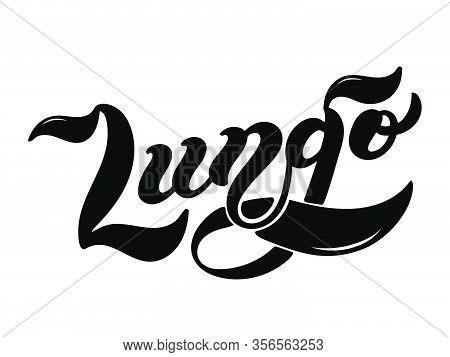 Lungo. The Name Of The Type Of Coffee. Hand Drawn Lettering. Vector Illustration. Illustration Is Gr