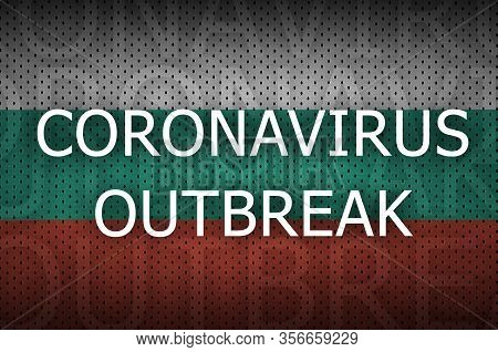 Bulgaria Flag And Coronavirus Outbreak Inscription. Covid-19 Or 2019-ncov Virus