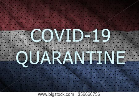 Netherlands Flag And Covid-19 Quarantine Inscription. Coronavirus Or 2019-ncov Virus