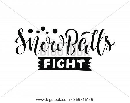 Vector Illustration Of Snowballs Fight Brush Lettering For Banner, Leaflet, Poster, Clothes, Adverti