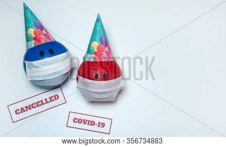 The Concept Of Canceling Celebrations Due To The Covid-19 Coronavirus Pandemic. Balloons In Party Ca