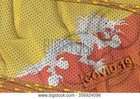 Bhutan Flag And Covid-19 Biohazard Symbol With Quarantine Orange Tape And Stamp. Coronavirus Or 2019