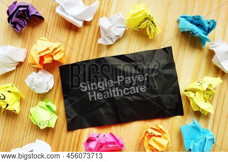 Conceptual Photo Showing Printed Text Single-payer Healthcare
