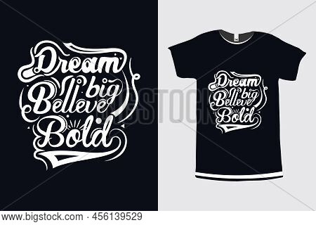 Calligraphy Dream Big And Inspirational And Motivational Quote Typography T-shirt Design Premium Vec