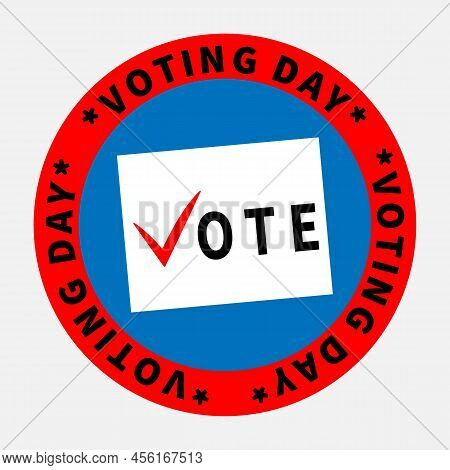 Voting Day Inscription On Red Ring Background. White Sheet With Vote Text On Blue Circle. Letter V L