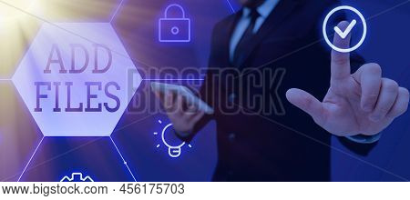 Text Showing Inspiration Add Files. Concept Meaning To Put More Information To A Certain Person, Thi