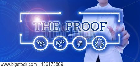 Text Sign Showing The Proof. Business Overview Evidence By Nature Of Any Actions Or Words With A Thi