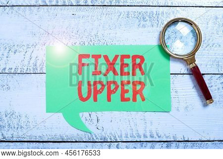 Text Showing Inspiration Fixer Upper. Concept Meaning House In Need Of Repairs Used Chiefly Connecti